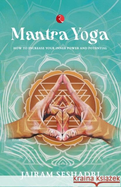 Mantra Yoga (Pb) Jairam Sheshadri 9789390918485 Rupa Publications India Pvt Ltd
