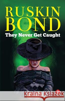 They Never Get Caught Ruskin Bond 9789390918799