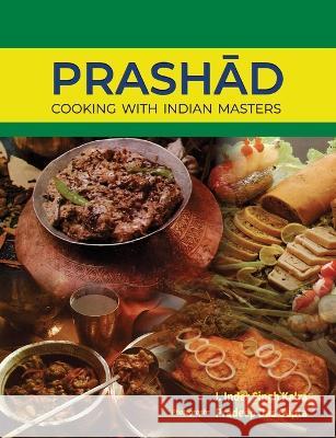 Prashad-Cooking with Indian Masters (Thoroughly Revised Edition, 2022) J Inder Singh Kalra, Pradeep Das Gupta 9789390951178