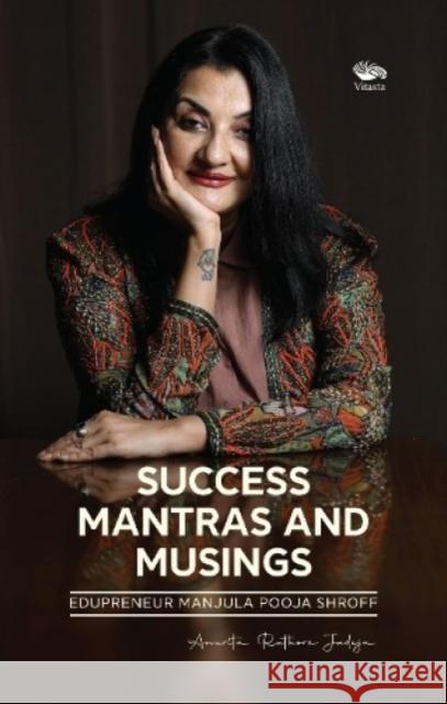 Success Mantras and Musings -: Edupreneur Manjula Pooja Shroff Anurita Rathore Jadeja 9789390961146