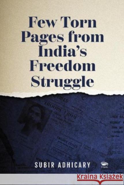 Few Torn Pages from India's Freedom Struggle Subir Adhicary 9789390961382