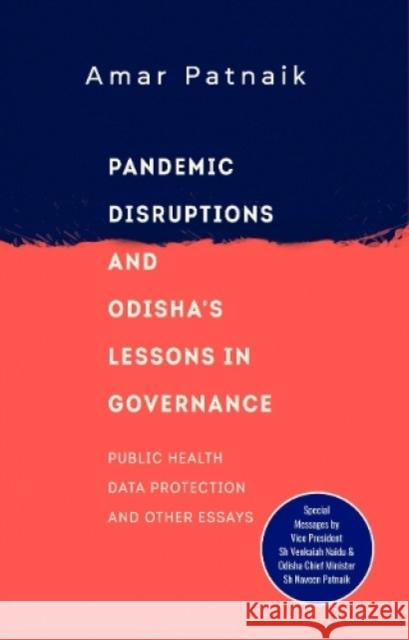 Pandemic Disruptions and Odisha's Lessons in Governance Dr Amar Patnaik 9789390961917