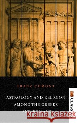 Astrology and Religion Among the Greeks and Romans Franz Cumont 9789390997183 Delhi Open Books