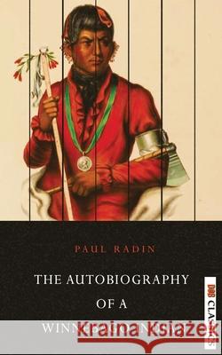Autobiography of a Winnebago Indian Paul Radin 9789390997428