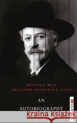 An Autobiography of Buffalo Bill William Cody 9789390997664