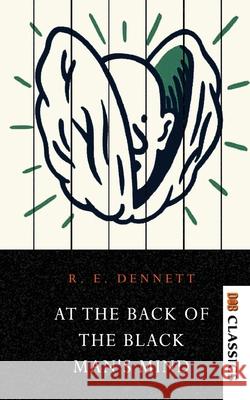 At the Back of the Black Man's Mind Richard Dennett Edward 9789390997961