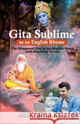 Gita Sublime As an English Rhyme Amarnath Annathur 9789390998395