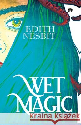 Wet Magic E Nesbit 9789391006099
