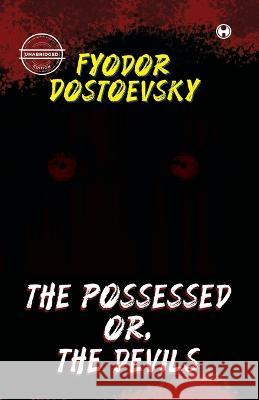 The Possessed or, the Devils (Unabridged) Fyodor Dostoevsky 9789391006532