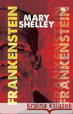 Frankenstein or, The Modern Prometheus Mary Shelley 9789391006686