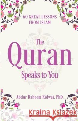 The Quran Speaks to You Abdur Raheem Kidwai 9789391019549