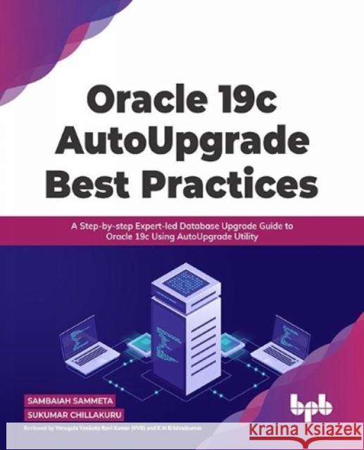 Oracle 19c AutoUpgrade Best Practices Sambaiah Sammeta Sukumar Chillakuru 9789391030902 Bpb Publications