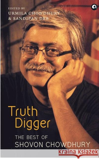 Truth Digger the Best of Shovon Chowdhury (Pb) Shovon Chowdhury, Urmila Chowdhury 9789391047917 Aleph Book Company