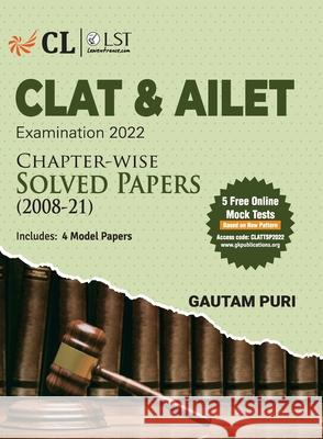 CLAT & AILET 2022 Chapter Wise Solved Papers 2008-2021 by Gautam Puri Gautam Puri 9789391061432