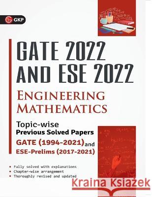 GATE 2022 & ESE Prelim 2022 - Engineering Mathematics - Topic-wise Previous Solved Papers Gkp   9789391061593 Gk Publications