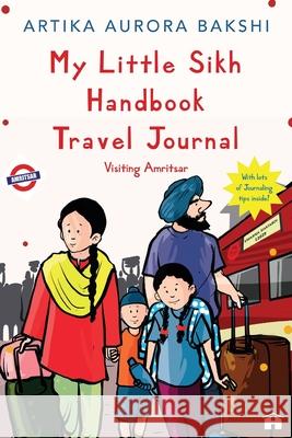 My Little Sikh Handbook Travel Journal: Visiting Amritsar Artika Aurora Bakshi 9789391067342 Hay House Publishers India