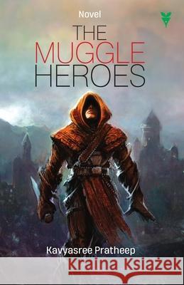 The Muggle Heroes Pratheep Kavyasree 9789391072230 Green Books Pvt Ltd