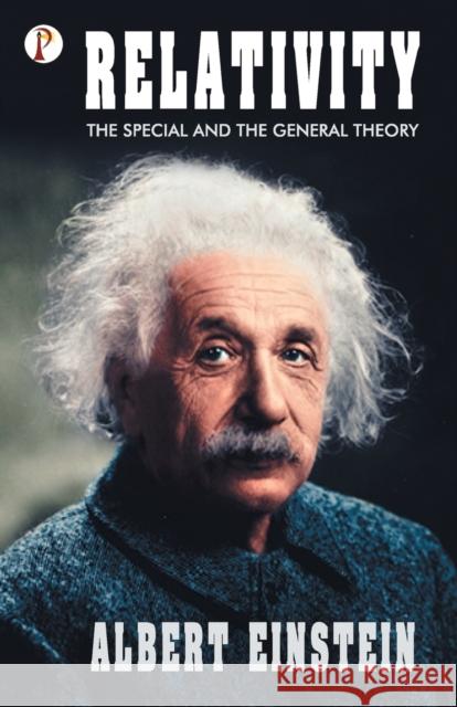 Relativity: The Special and General Theory Albert Einstein   9789391103477 Pharos Books