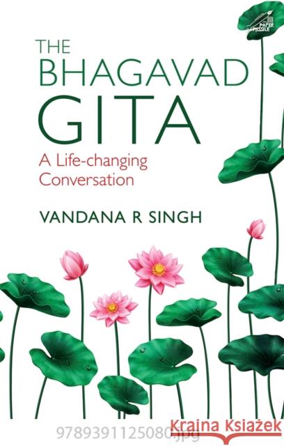 The Bhagavad Gita: A Life Changing Conversation  9789391125080 Niyogi Books