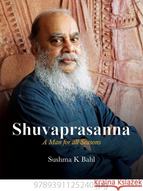 Shuvaprasanna: A Man for All Seasons Sushma K. Bahl 9789391125240 Niyogi Books