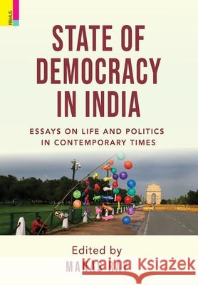 State of Democracy: Essays on Life and Politics of Contemporary Times Manas Ray 9789391144159 Primus Books