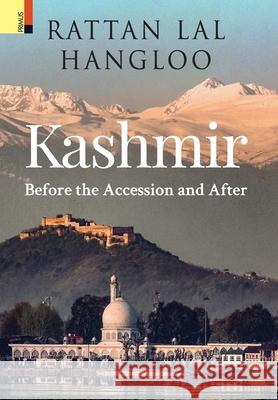 Kashmir: Before the Accession and After Rattan Lal Hangloo 9789391144869 Primus Books