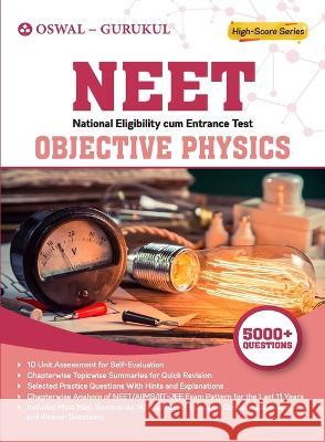 Objective Physics: NEET Examination Oswal Gurukul  9789391184551 Oswal Printers & Publishers Pvt Ltd