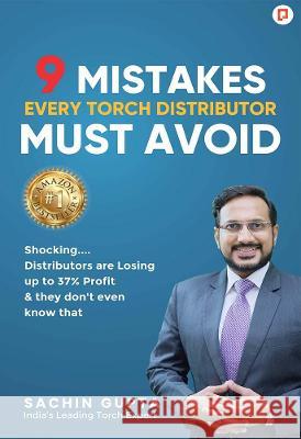 9 Mistakes Every Torch Distributor Must Avoid Sachin Gupta 9789391266004 Gullybaba Publishing House Pvt Ltd