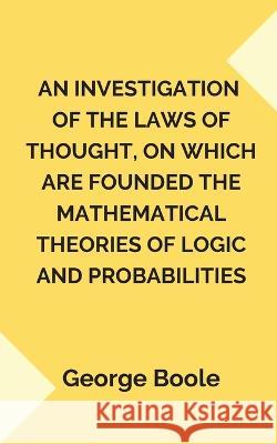 An Investigation of the Laws of Thought, George Boole   9789391270162