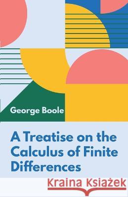 A Treatise on the Calculus of Finite Differences George Boole   9789391270247