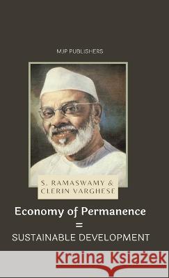 Economy of Permanence = SUSTAINABLE DEVELOPMENT S. Ramaswamy Clerin Verghese 9789391270377 Mjp Publisher