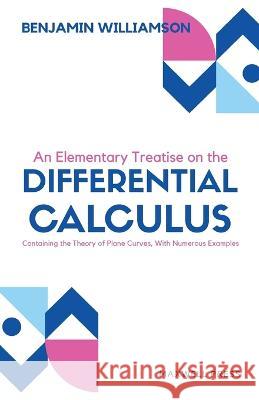 An Elementary Treatise on the differntial calculus Benjamin Williamson   9789391270391 Mjp Publishers