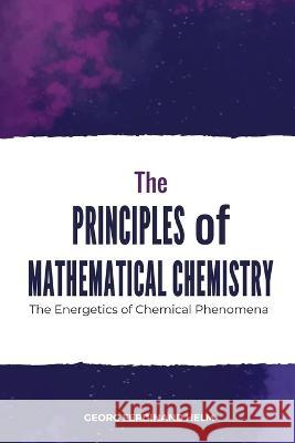 The Principles of Mathematical Chemistry Georg Ferdinand Helm   9789391270421