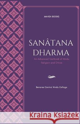 Sanatana Dharma an Advanced Textbook of Hindu Religion and Ethics Benares Central Hindu College   9789391270704 Mjp Publishers