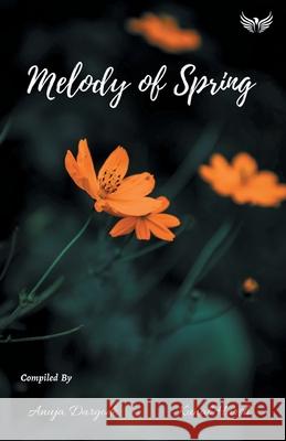 Melody of Spring Anuja Dargode 9789391302115 Flairs and Glairs