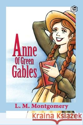 Anne of Green Gables (Anne Shirley Series #1) L. M. Montgomery 9789391316181 Sanage Publishing