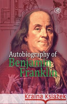 Autobiography of Benjamin Franklin Benjamin Franklin 9789391316488