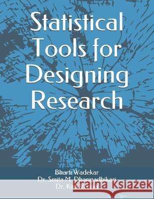 Statistical Tools for Designing Research Smita M Dharmadhikari, Kirti Verma, Bharti P Wadekar 9789391342128 JPS Scientific Publications, India