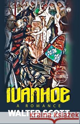 Ivanhoe: A Romance (unabridged) Walter Scott   9789391343385 Insight Publica