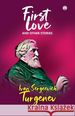First love and other stories Ivan Sergeevich Turgenev 9789391343668