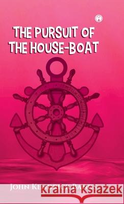 The Pursuit of the House-Boat John Kendrick Bangs 9789391343675 Insight Publica