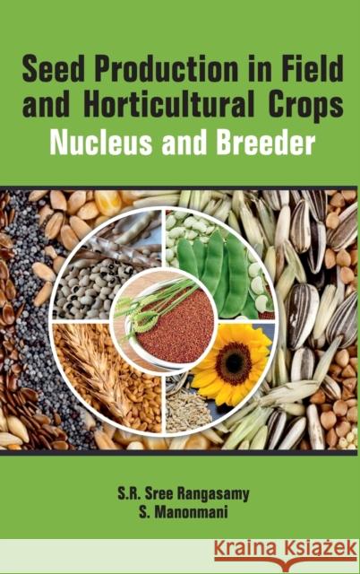 Seed Production In Field And Horticulture Crops Nucleus And Breeder S. R. Sree Rangasamy 9789391383039 New India Publishing Agency- Nipa