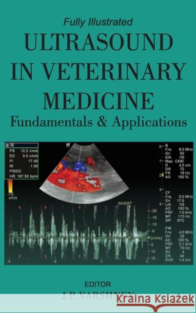 Ultrasound in Veterinary Medicine Fundamentals and Applications J. P. Varshney 9789391383046 New India Publishing Agency- Nipa