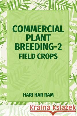 Commercial Plant Breeding Vol - 2 Field Crops Hari Har Ram 9789391383770 New India Publishing Agency- Nipa
