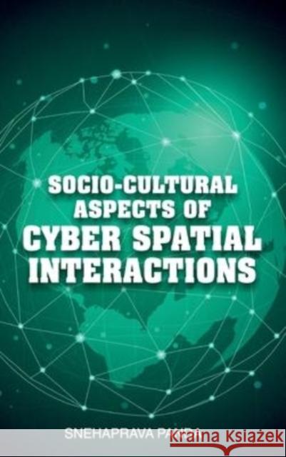 Socio-Cultural Aspects Of Cyber Spatial Interactions Snehaprava Panda 9789391383862 New India Publishing Agency- Nipa