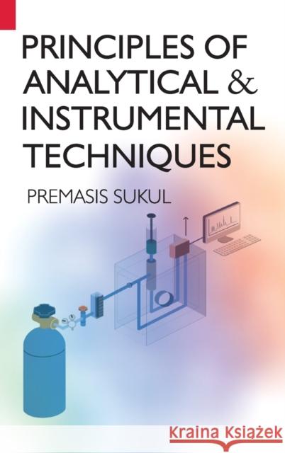 Principles Of Analytical & Instrumental Techniques Premasis Sukul 9789391383923 New India Publishing Agency- Nipa