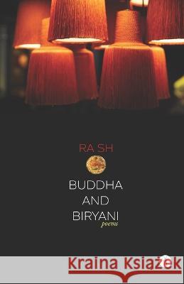 Buddha and Biryani: poems Ra Sh 9789391431020 Hawakal Publishers Private Limited