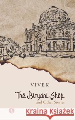 The Biryani Shop and Other Stories Vivek Sachdeva 9789391431457