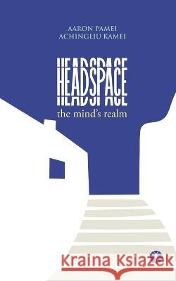 Headspace: The Mind's Realm Achingliu Kamei Aaron Pamei  9789391431747