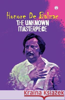 The Unknown Masterpiece Honore de Balzac   9789391453251 Insight Publica